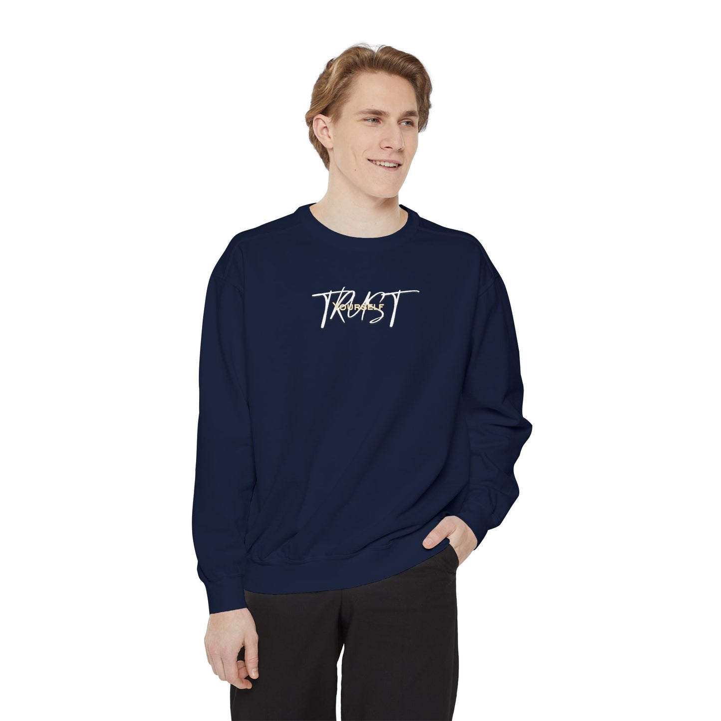 Trust Yourself Sweatshirt