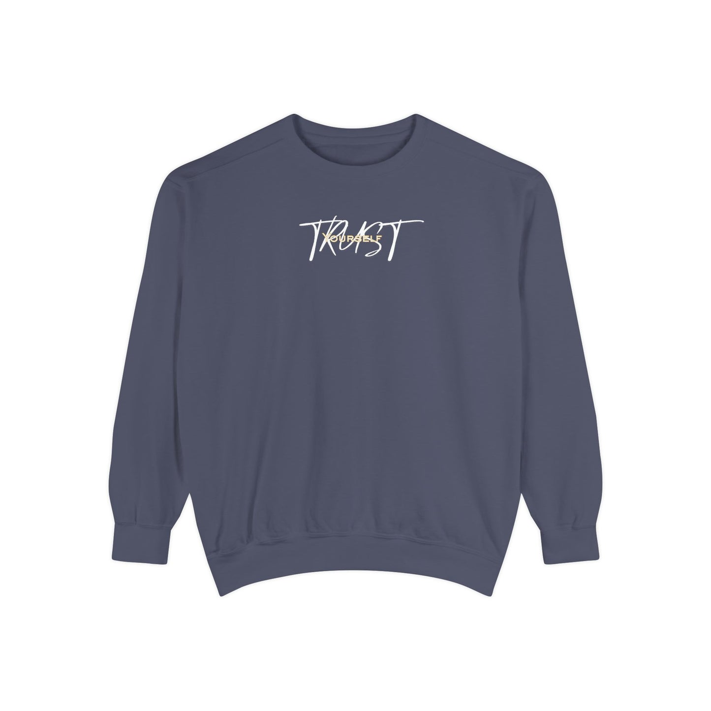Trust Yourself Sweatshirt