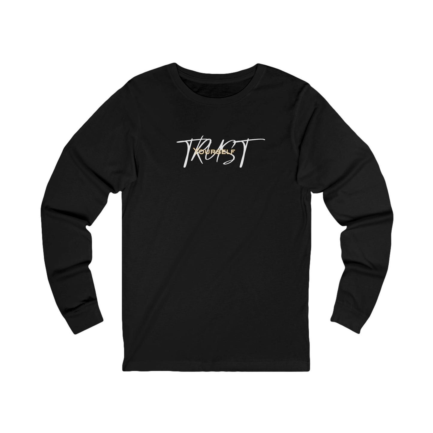 Trust Yourself Long Sleeve Tee — Empowerment Quote Tee