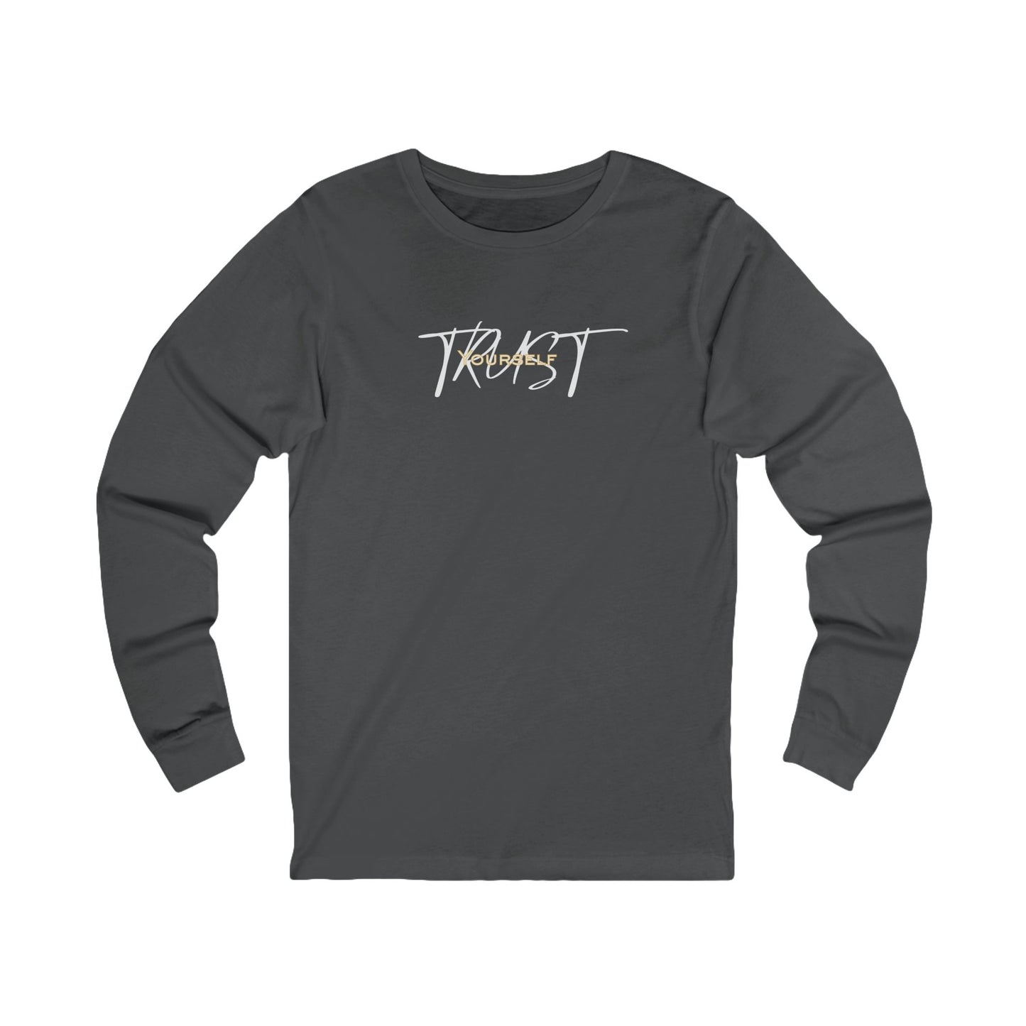 Trust Yourself Long Sleeve Tee — Empowerment Quote Tee