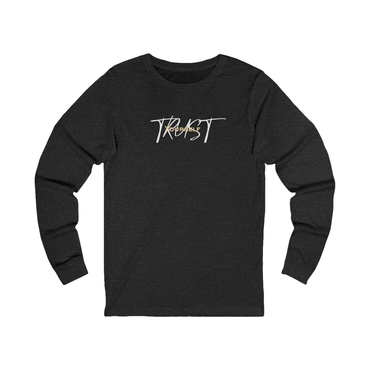 Trust Yourself Long Sleeve Tee — Empowerment Quote Tee