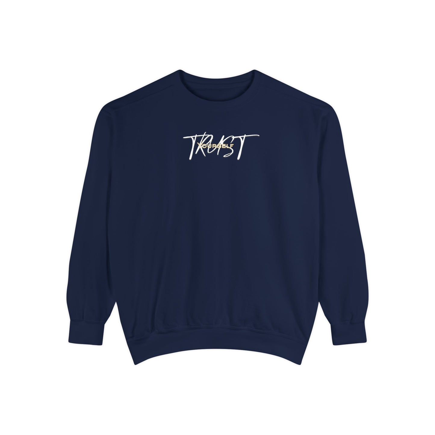 Trust Yourself Sweatshirt