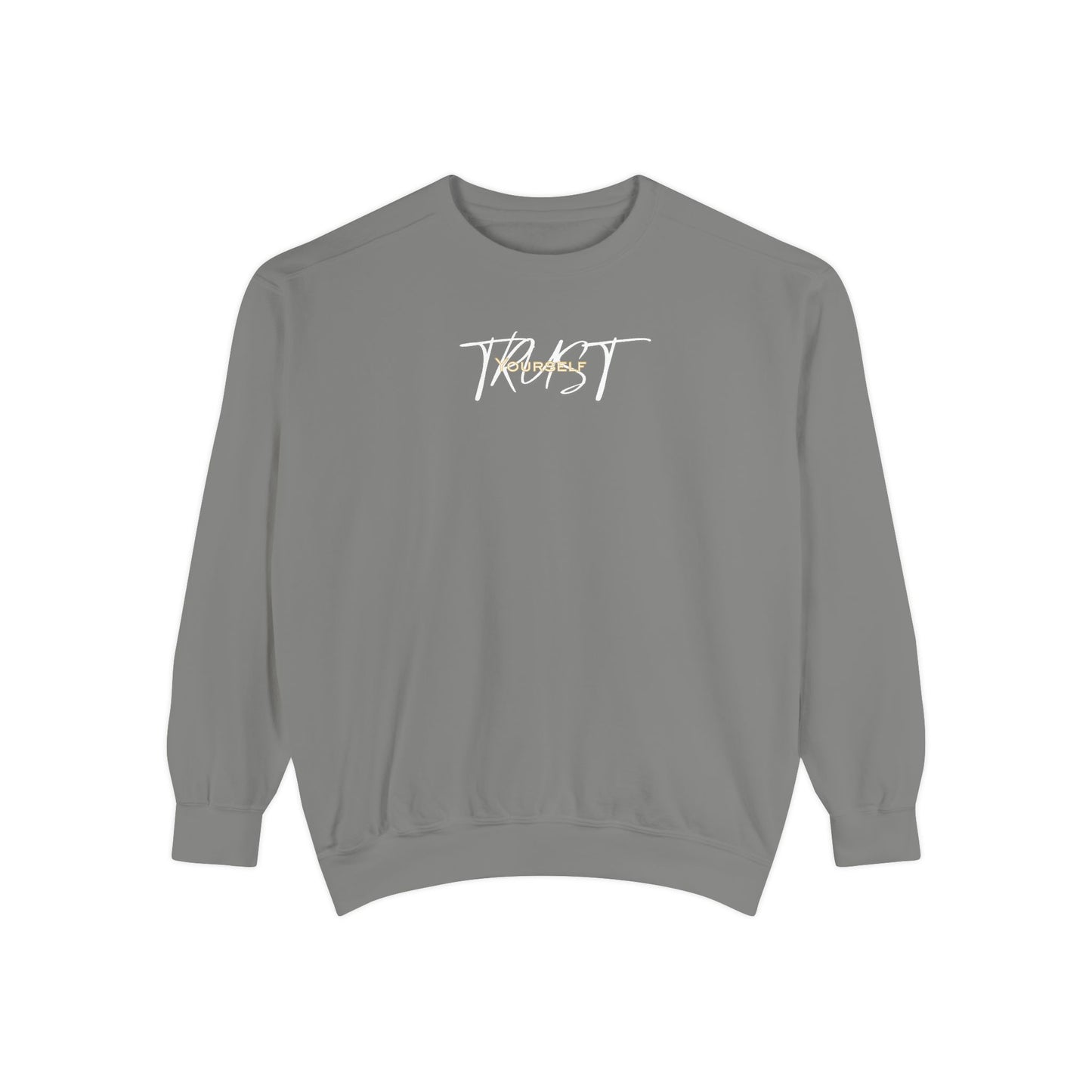 Trust Yourself Sweatshirt